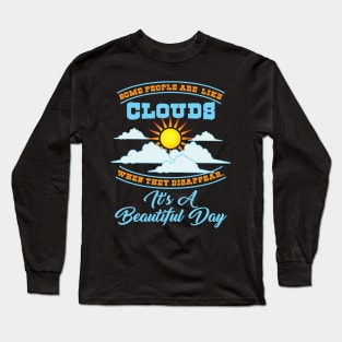 MOTIVATIONAL QUOTE Some People Are Like Clouds Long Sleeve T-Shirt